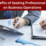 The Benefits of Seeking Professional Advice on Business Operations