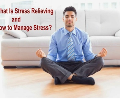 What Is Stress Relieving and How to Manage Stress?