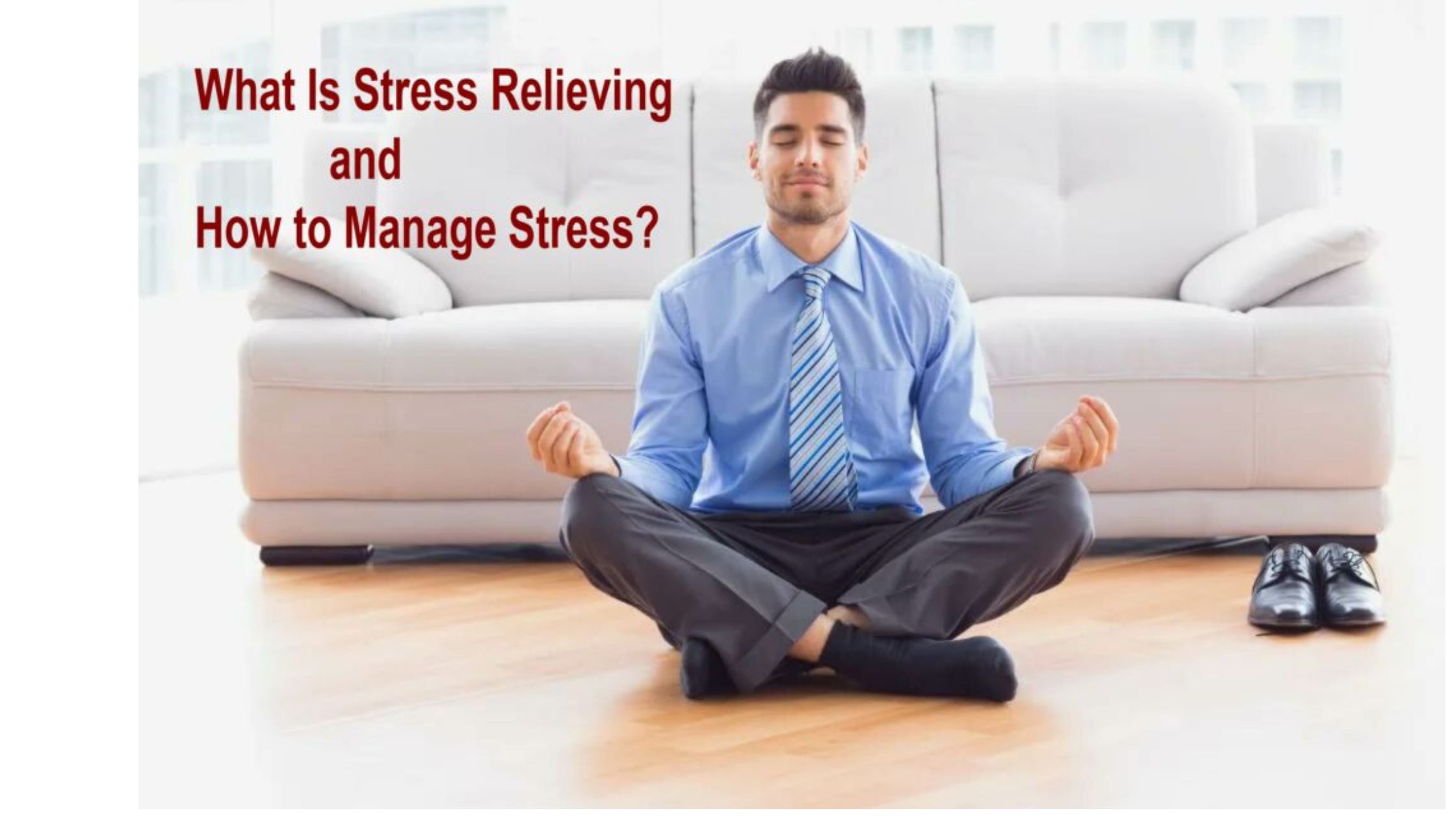 What Is Stress Relieving and How to Manage Stress?